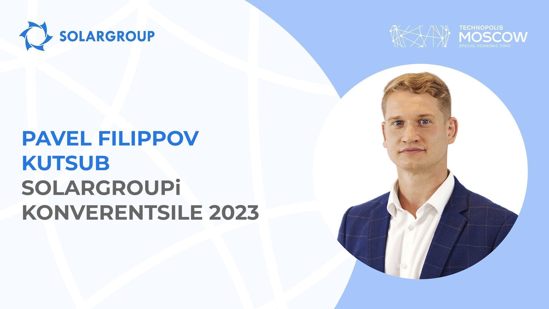 "Seda ootavad kõik projekti investorid ja partnerid," Pavel Filippov eelseisvast SOLARGROUPi konverentsist
