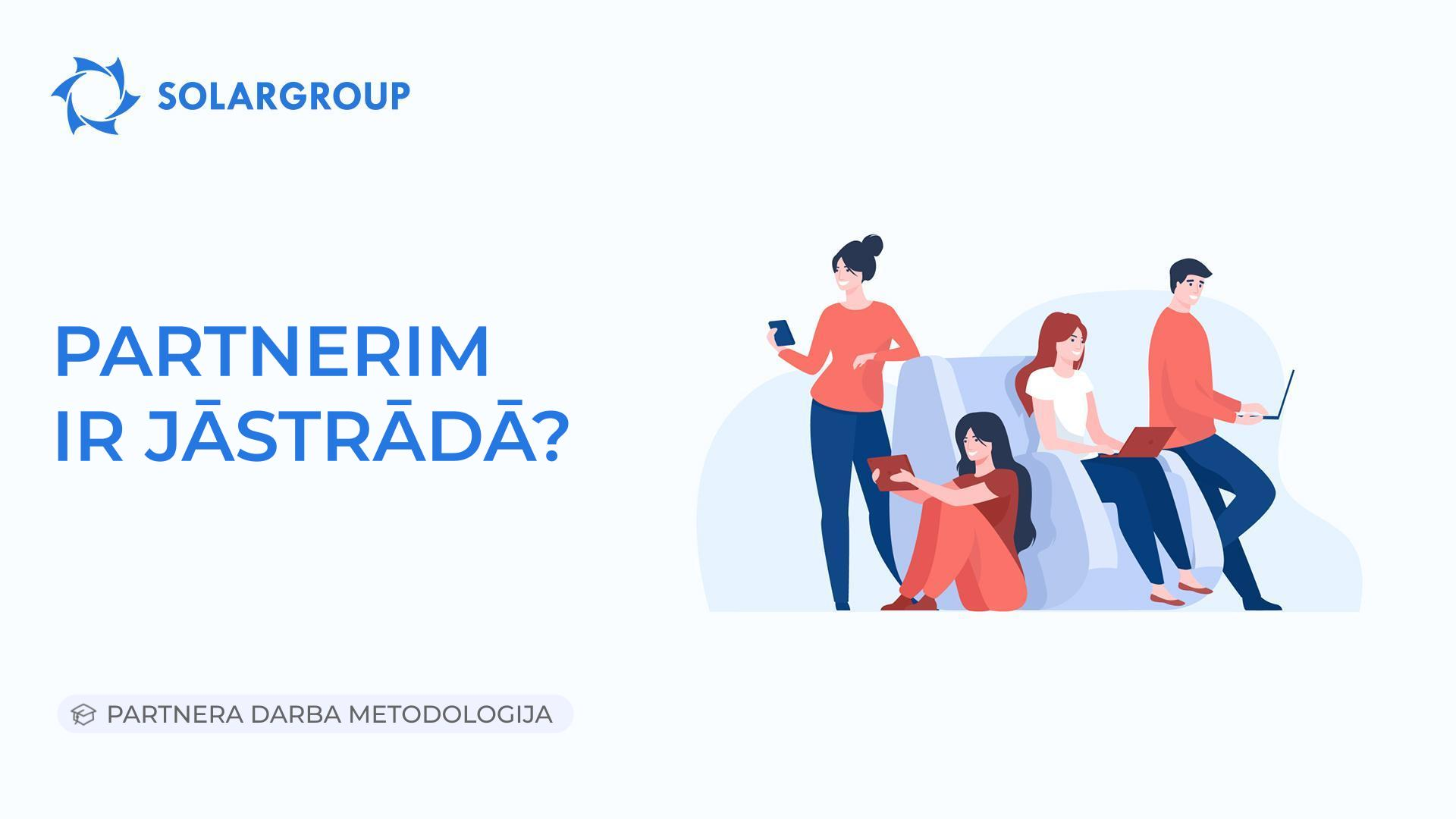 Partnerim ir jāstrādā?| Partnera darba metodoloģija