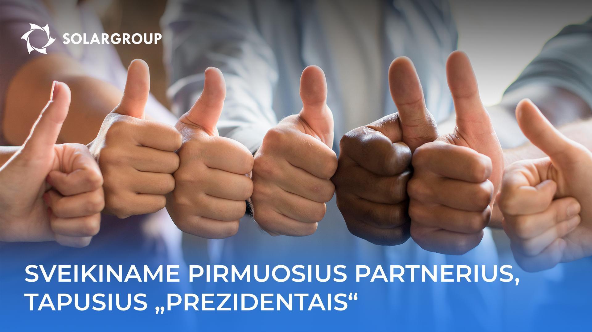 Sveikiname pirmuosius partnerius, tapusius „Prezidentais“!