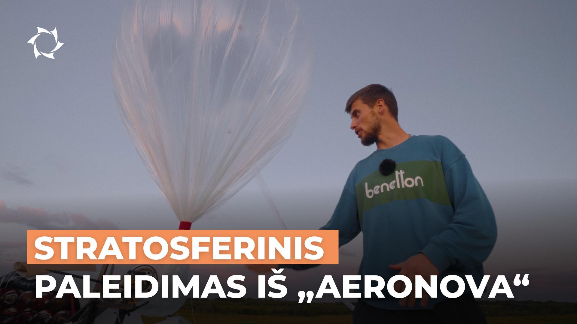 Kaip AERONOVA leidžia stratosferos zondus? Technologijos, ekspertai, ateities planai
