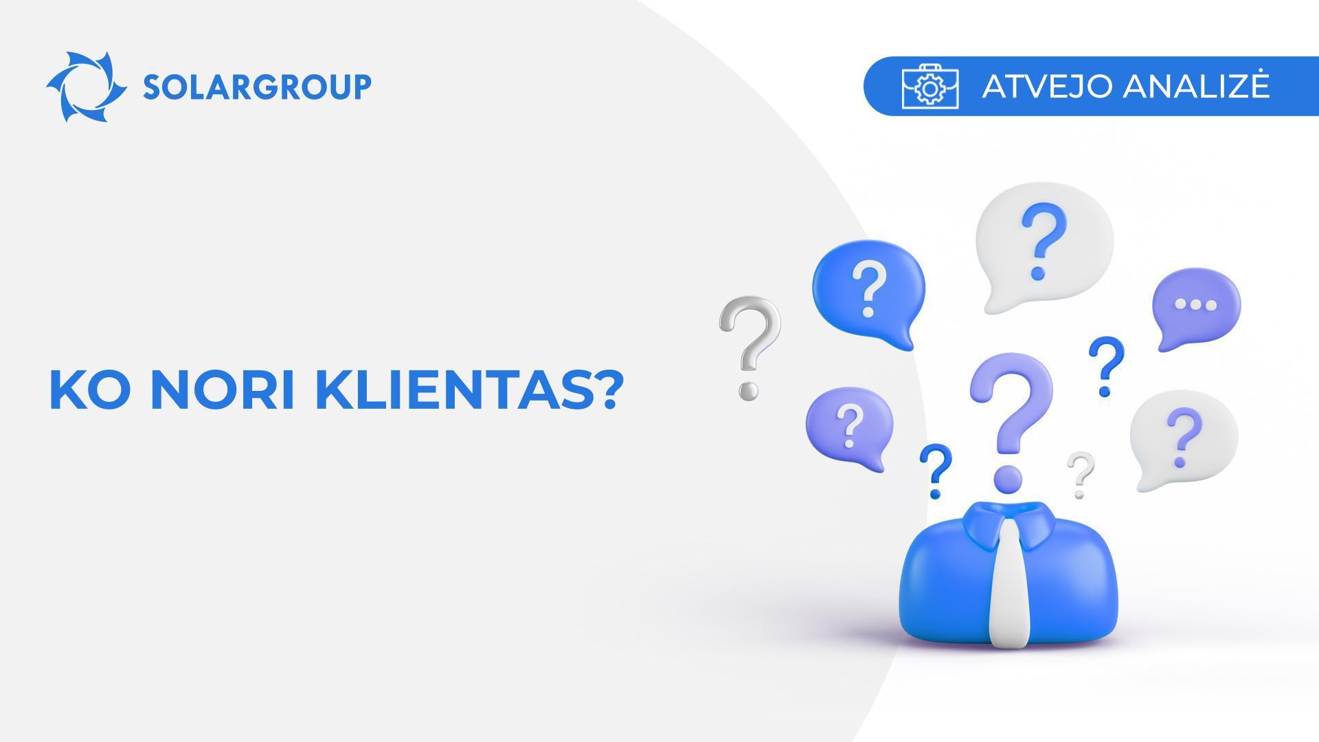 Ko nori klientas? | Atvejis iš partnerio gyvenimo