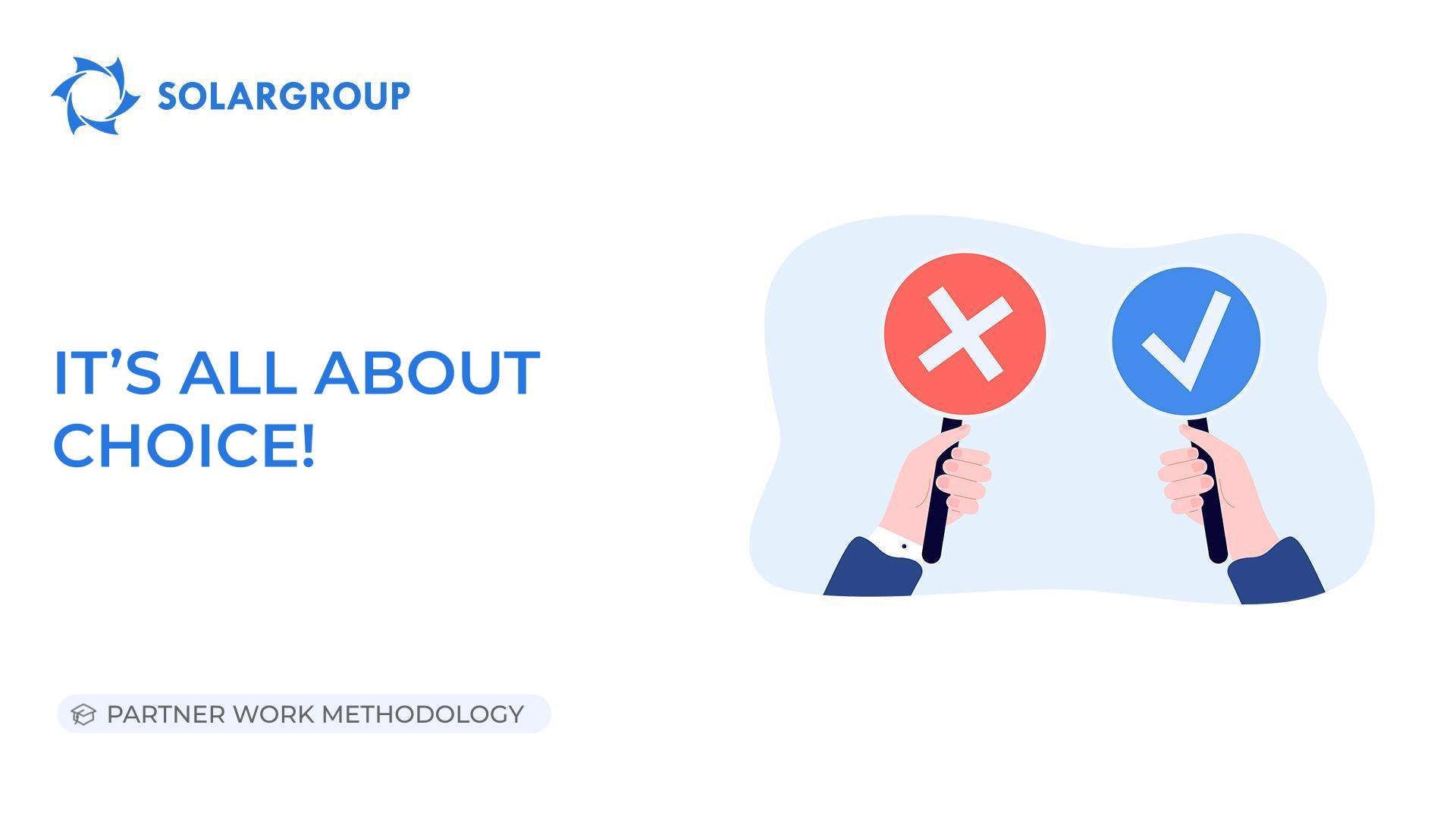 It's all about choice! | Partner Work Methodology