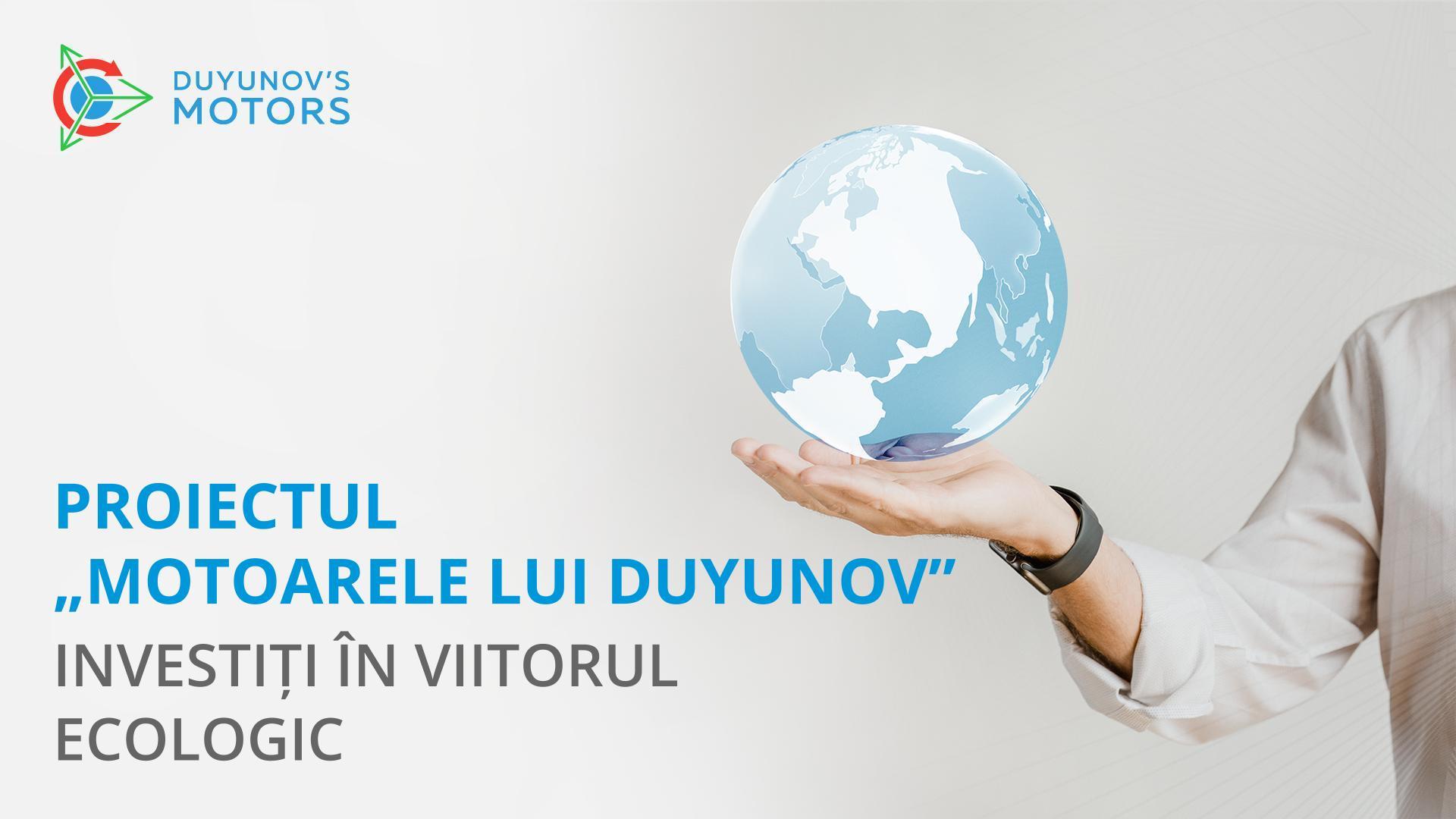 Proiectul „Motoarele lui Duyunov”: investiți în viitorul ecologic