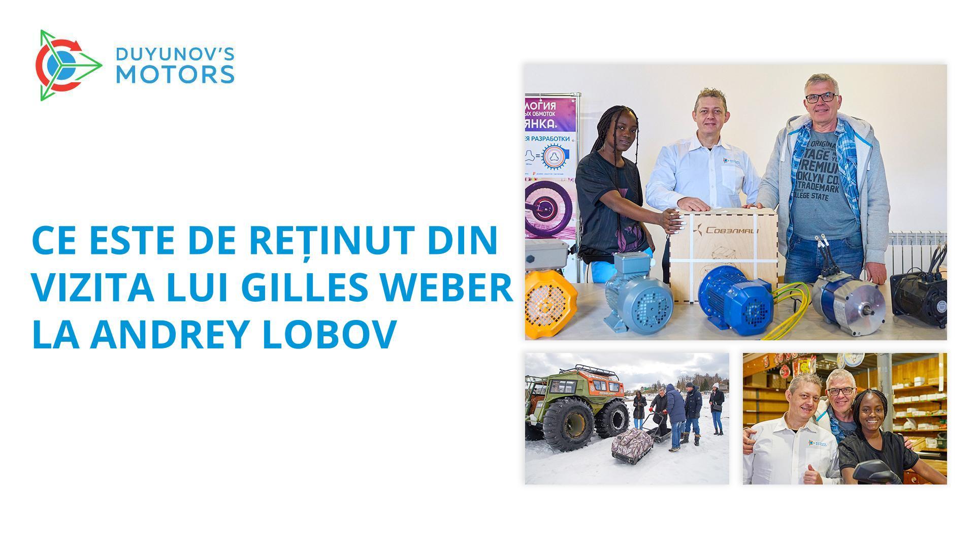 Ce este de reținut din vizita lui Gilles Weber la Andrey Lobov