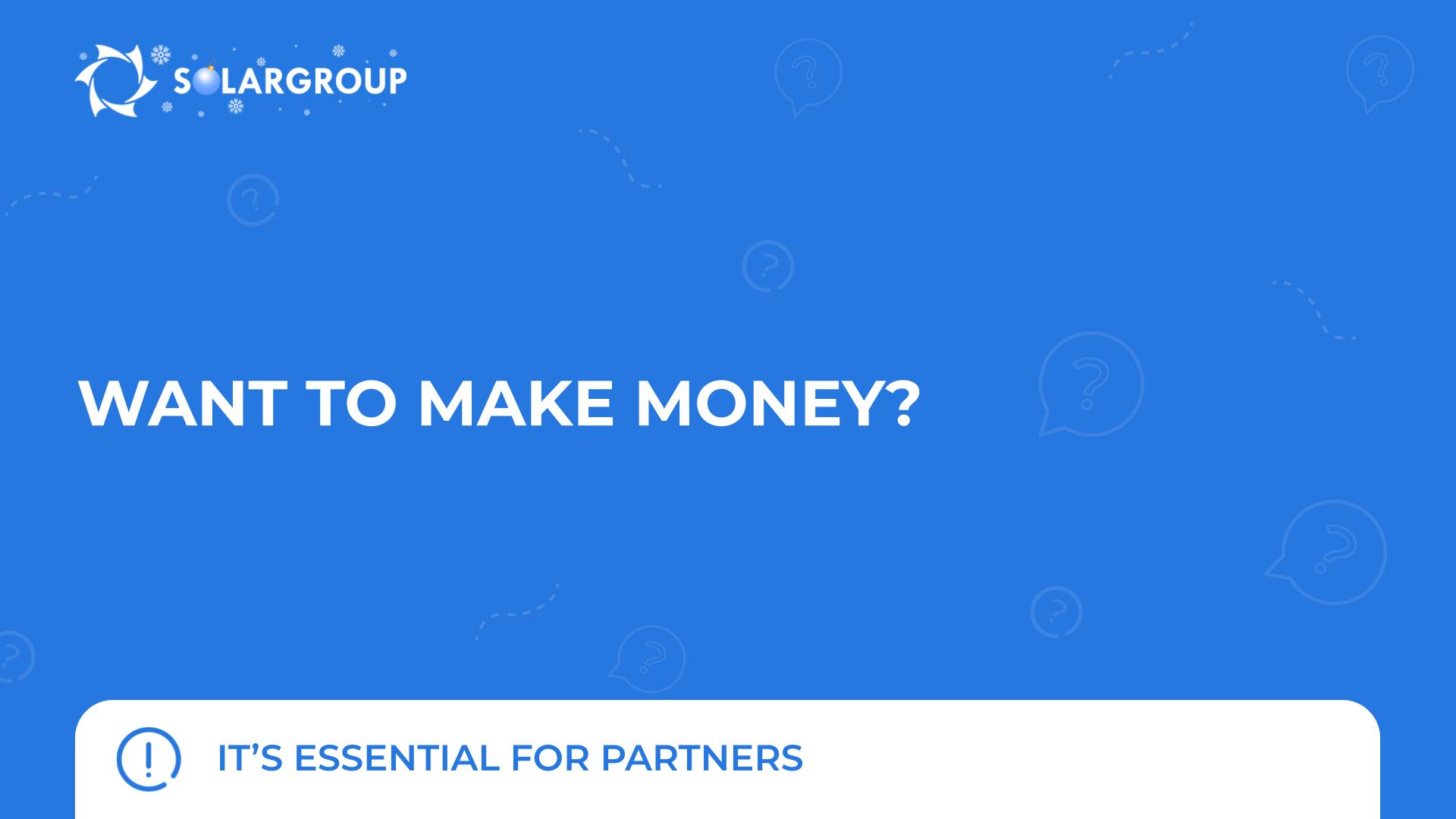 Want to make money? | It's essential for partners
