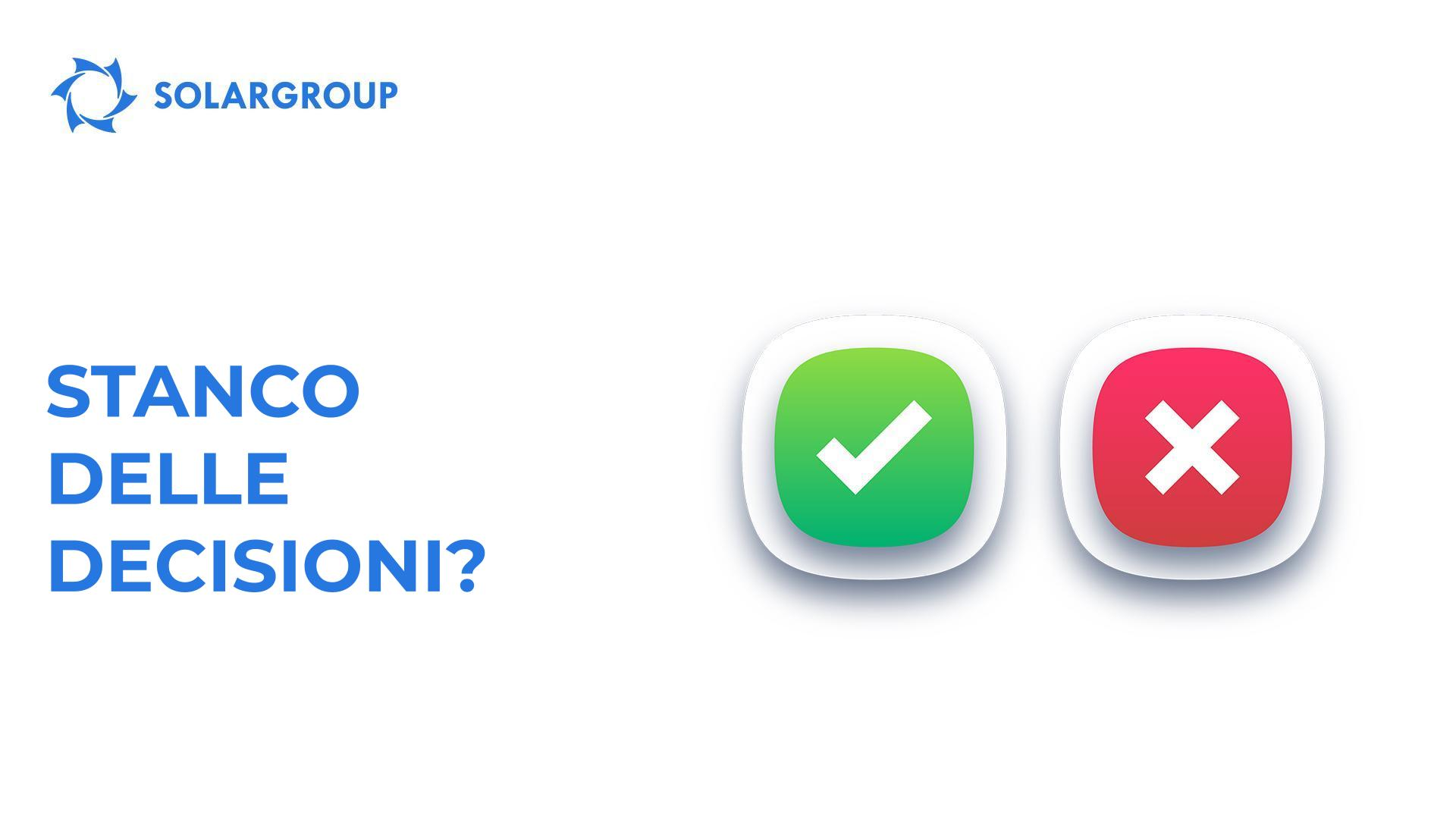 Stanco delle decisioni?