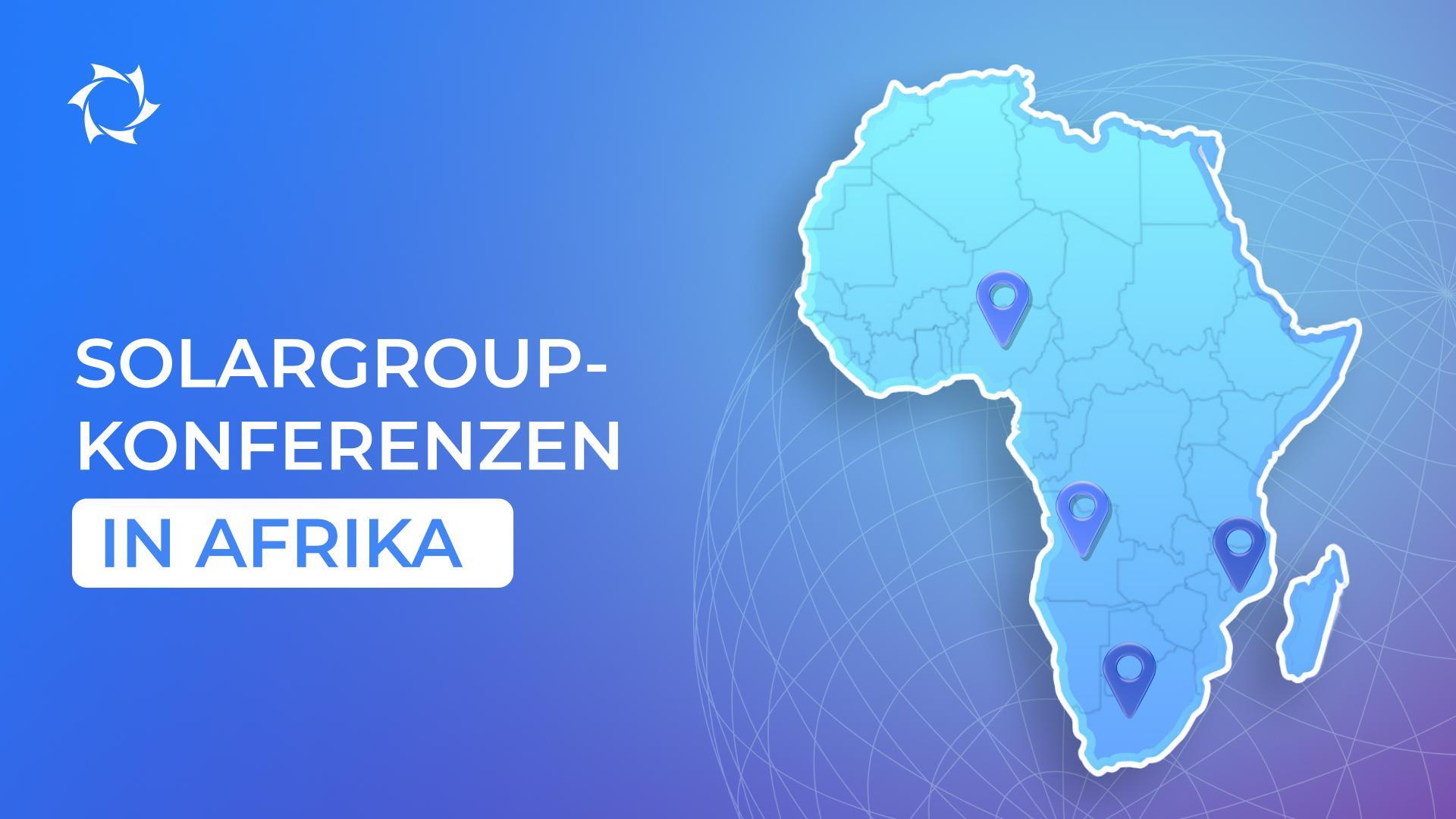 Wir entdecken fortschrittliche Technologien auf dem SOLARGROUP-Business-Forum in Afrika