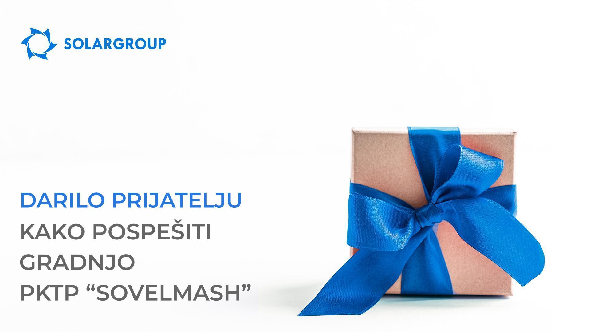 "Darilo prijatelju": kako pospešiti gradnjo PKTP "Sovelmash"