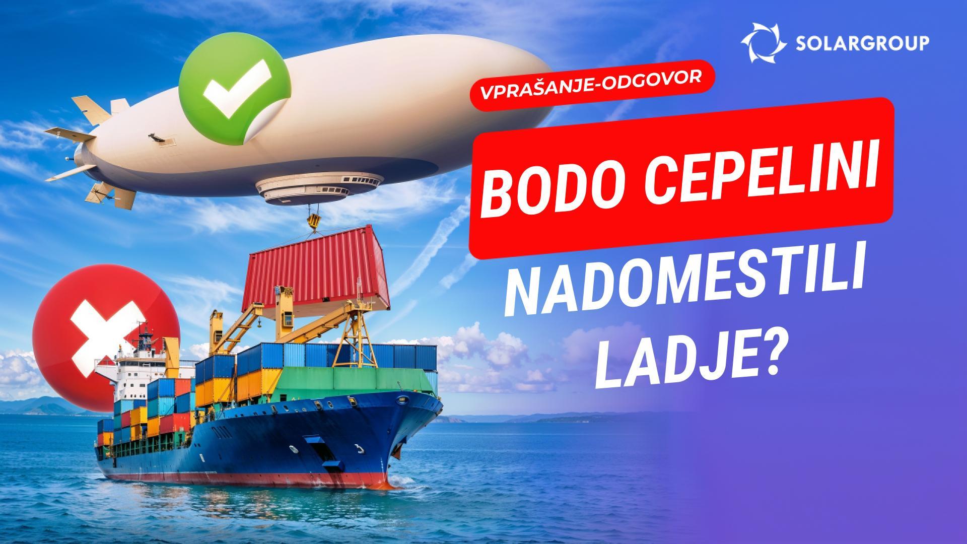 Bodo cepelini nadomestili ladje in vlake? Bodo podjetja svoje težave rešila s pomočjo cepelinov?
