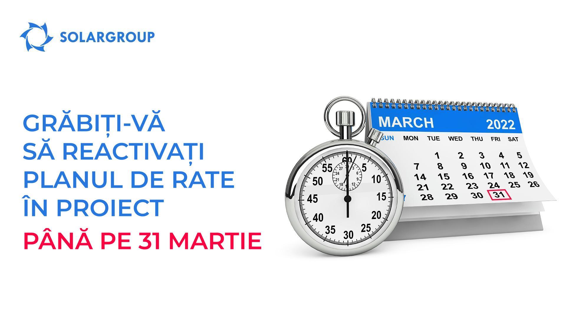 Grăbiți-vă să reactivați planul de rate în proiect până pe 31 martie