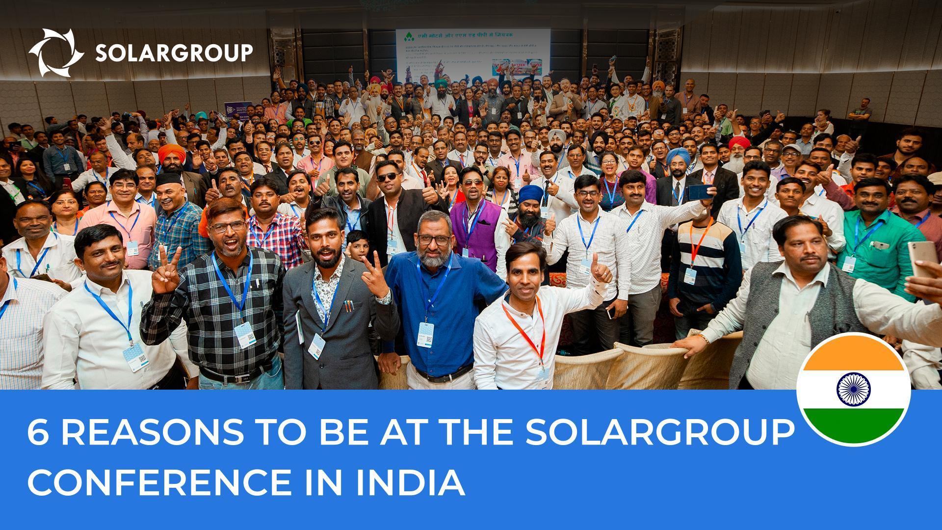 6 reasons to be at the SOLARGROUP conference in India