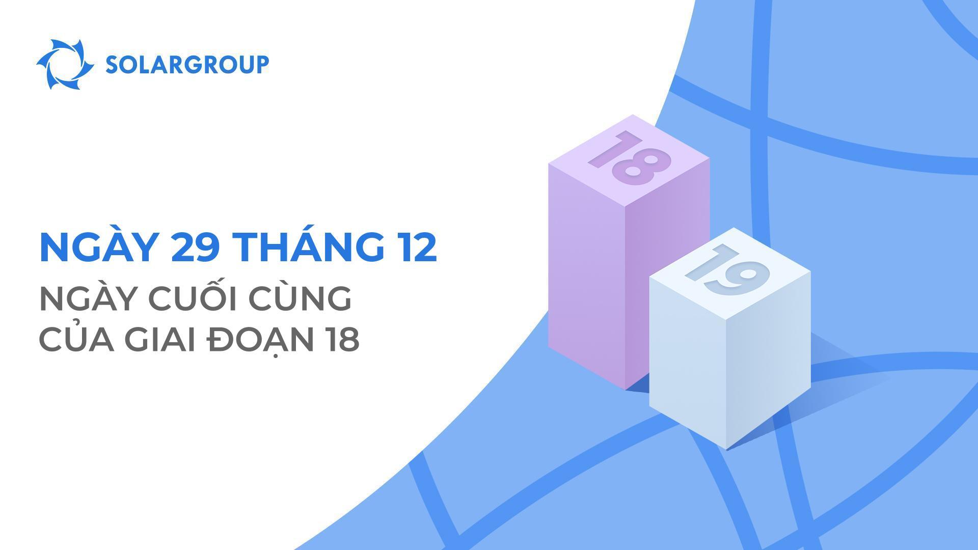 Ngày 29 tháng 12 là ngày cuối cùng của giai đoạn 18!