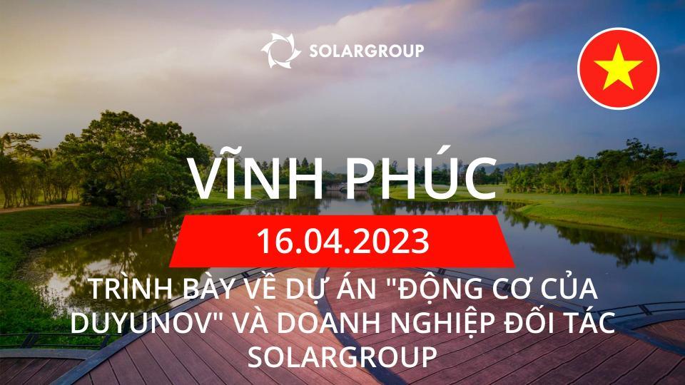 Trình bày về dự án "Động cơ của Duyunov" và doanh nghiệp đối tác SOLARGROUP tại Việt Nam / Vĩnh Phúc