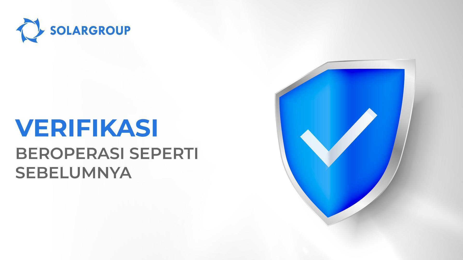 Proses verifikasi di SOLARGROUP kembali ke jangka waktu sebelumnya untuk pengecekan permintaan