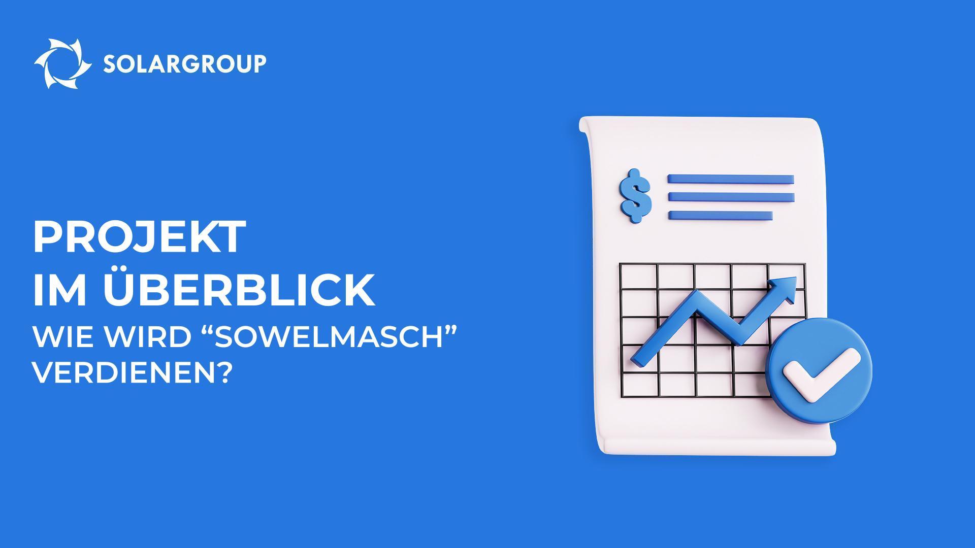 Projekt im Überblick: Wie wird "Sowelmasch" und auch Sie verdienen?
