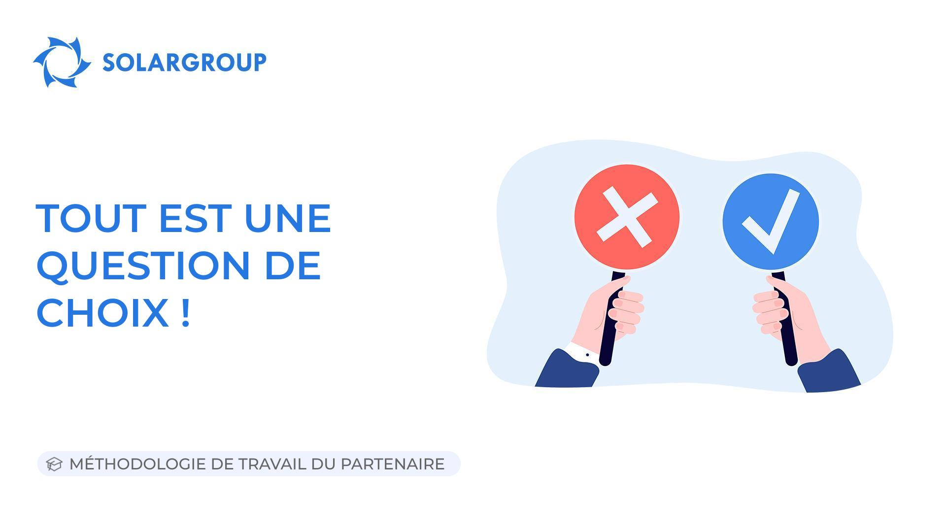 Tout est une question de choix ! | Méthodologie de travail du partenaire