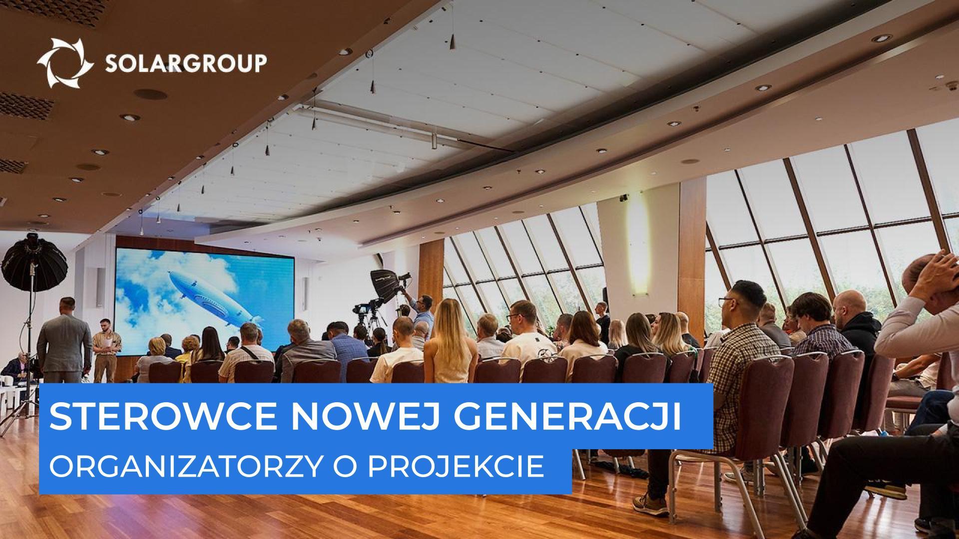 „To będą najnowocześniejsze, najpiękniejsze, najbardziej zaawansowane technologicznie sterowce” — kurator projektu o jego przyszłości