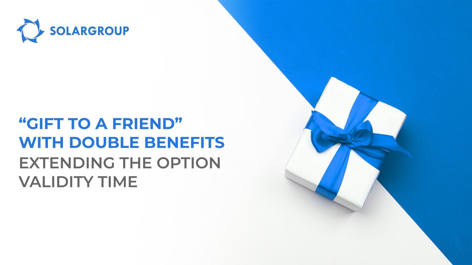 Double benefits of "Gift to a Friend": extending the option validity time