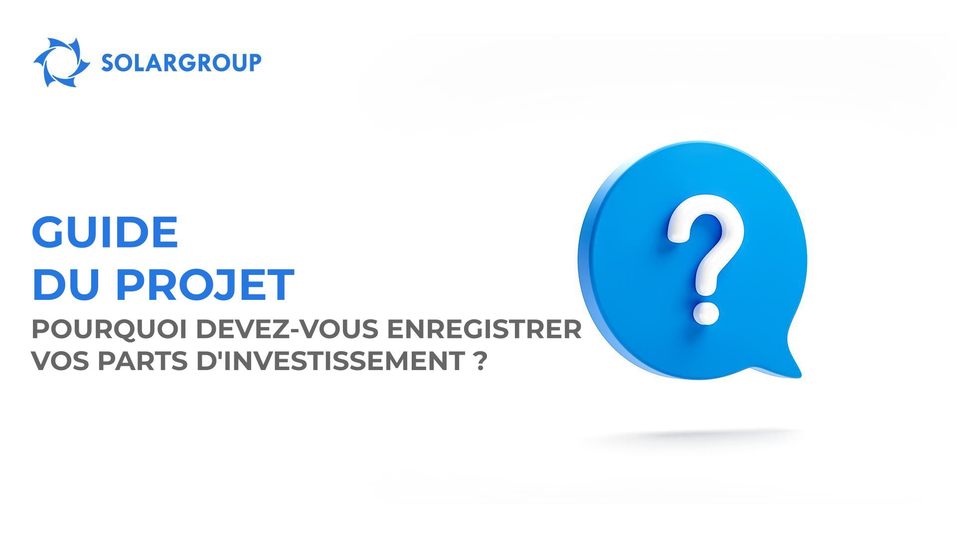 Guide du projet : pourquoi devez-vous enregistrer vos parts d'investissement ?
