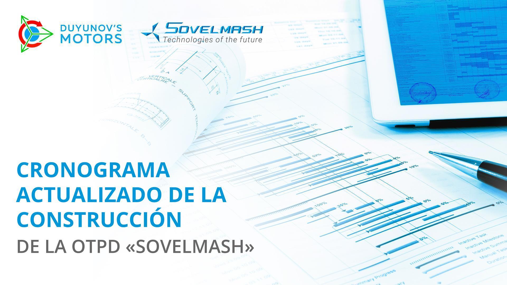 Cronograma actualizado de la construcción de la OTPD "Sovelmash"