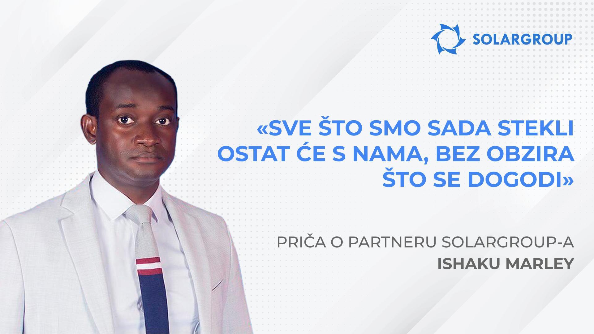 Sve što smo sada stekli ostat će s nama, bez obzira što se dogodi | Priča partnera - Ishaku Marley