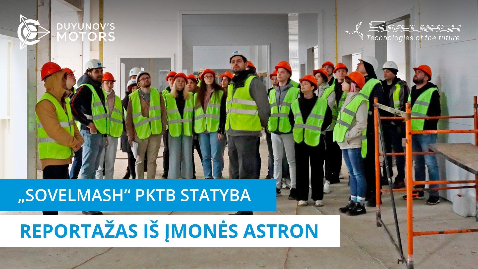 „Sovelmash“ PKTB statyba: įmonės Astron reportažas