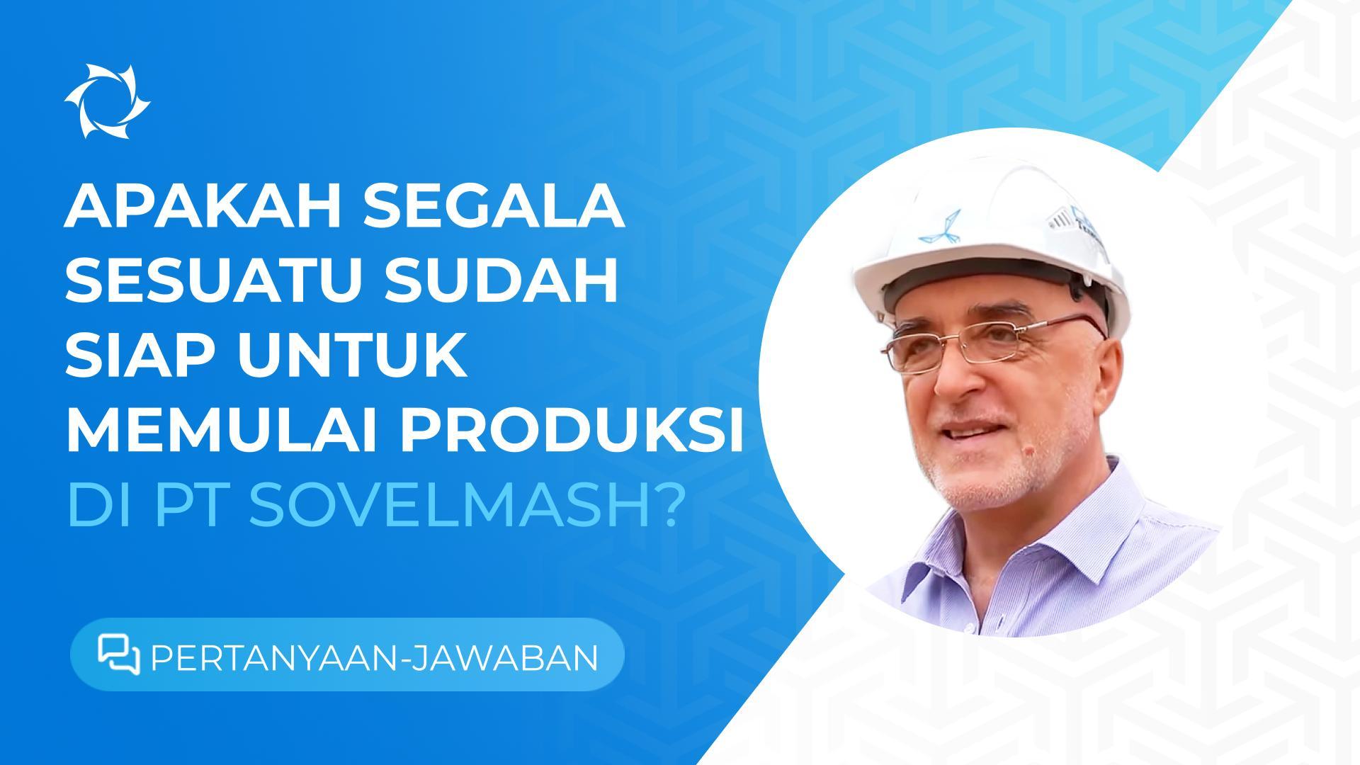 Peluncuran Produksi di D&E PT Sovelmash: Pencapaian dan Langkah Selanjutnya