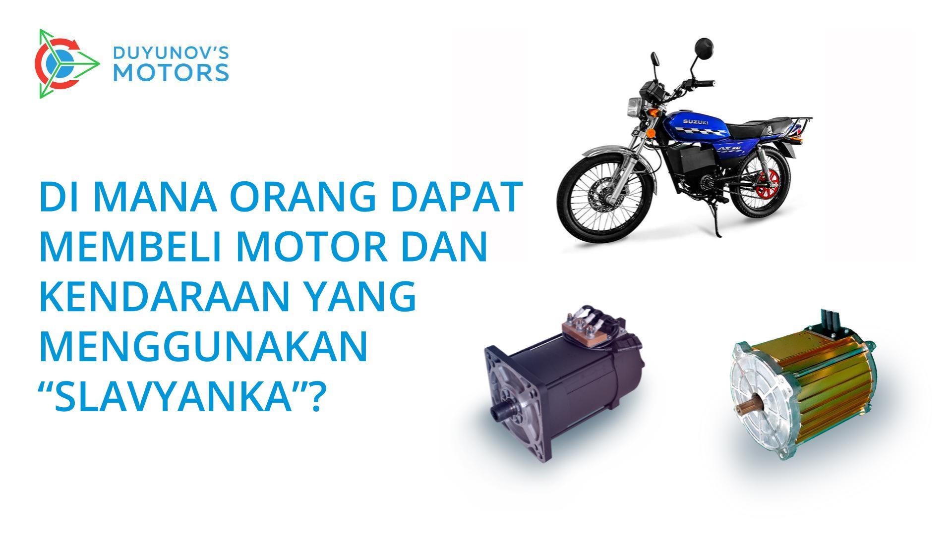 Di mana orang dapat membeli motor dan kendaraan yang menggunakan "Slavyanka"?