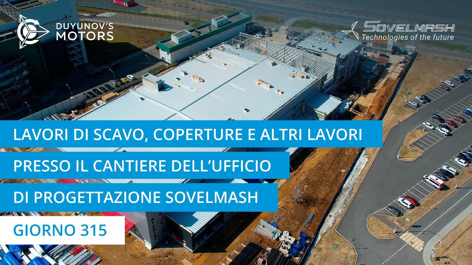 Lavori di scavo, coperture e altri lavori presso il cantiere dell'ufficio di progettazione Sovelmash | Giorno 315