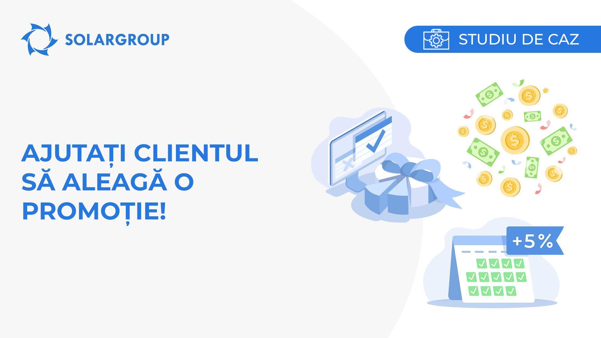 Ajutați clientul să aleagă o promoție! | Studiu de caz din viața unui partener