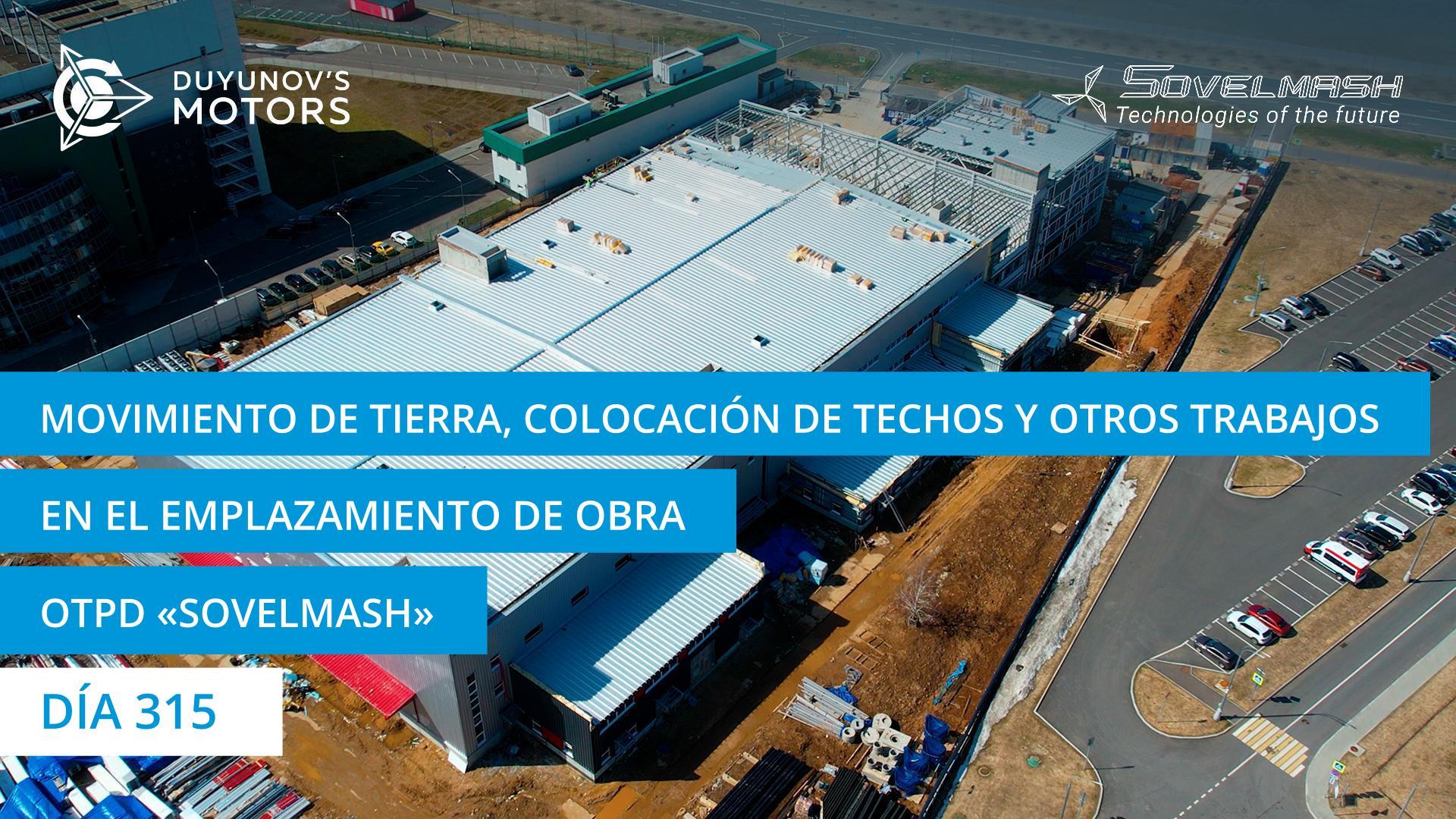 Movimiento de tierra, colocación de techos y otros trabajos en el emplazamiento de obra de la OTPD "Sovelmash" | Día 315
