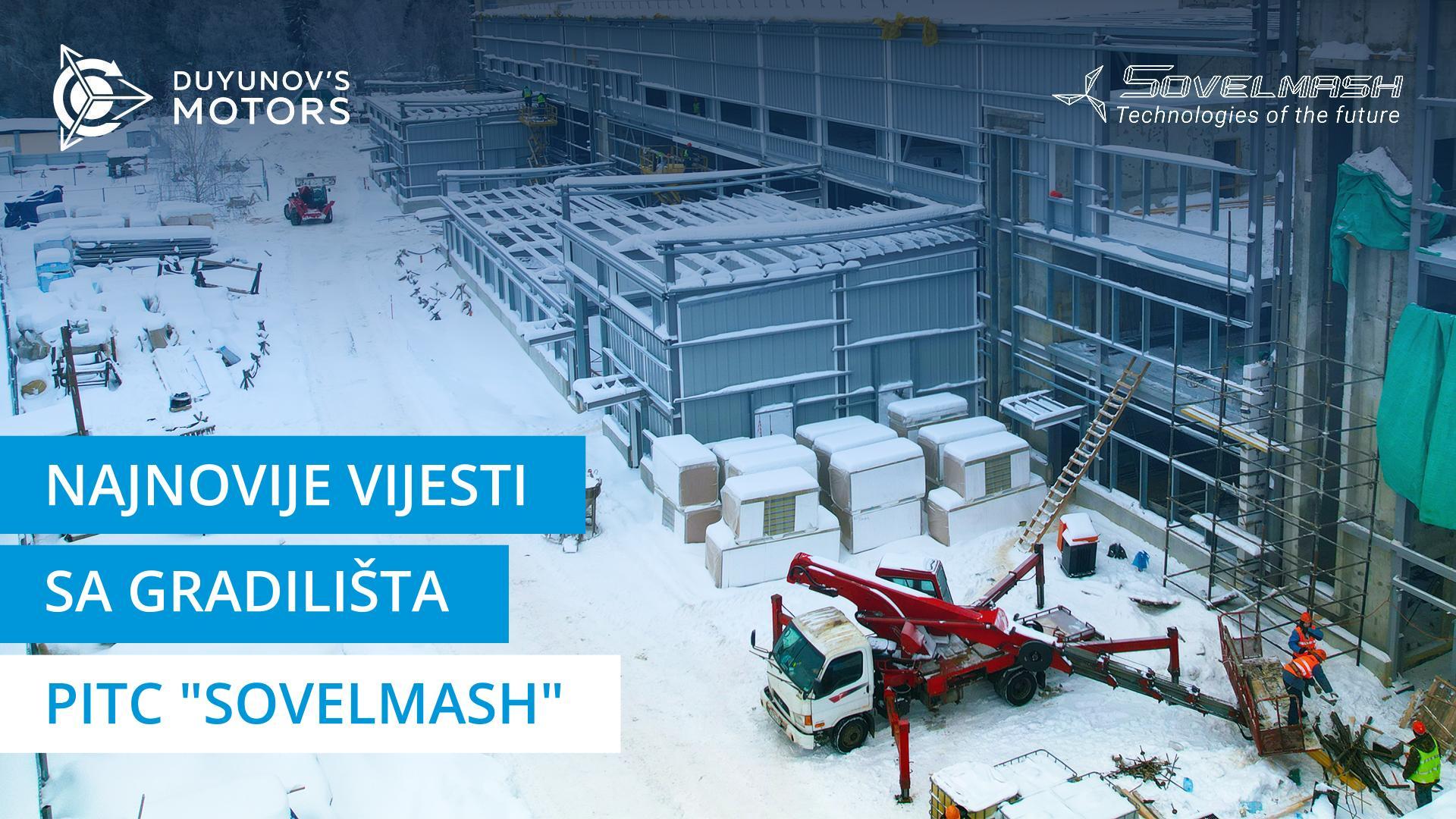 "Vruće" vijesti sa gradilišta PITC "Sovelmash"