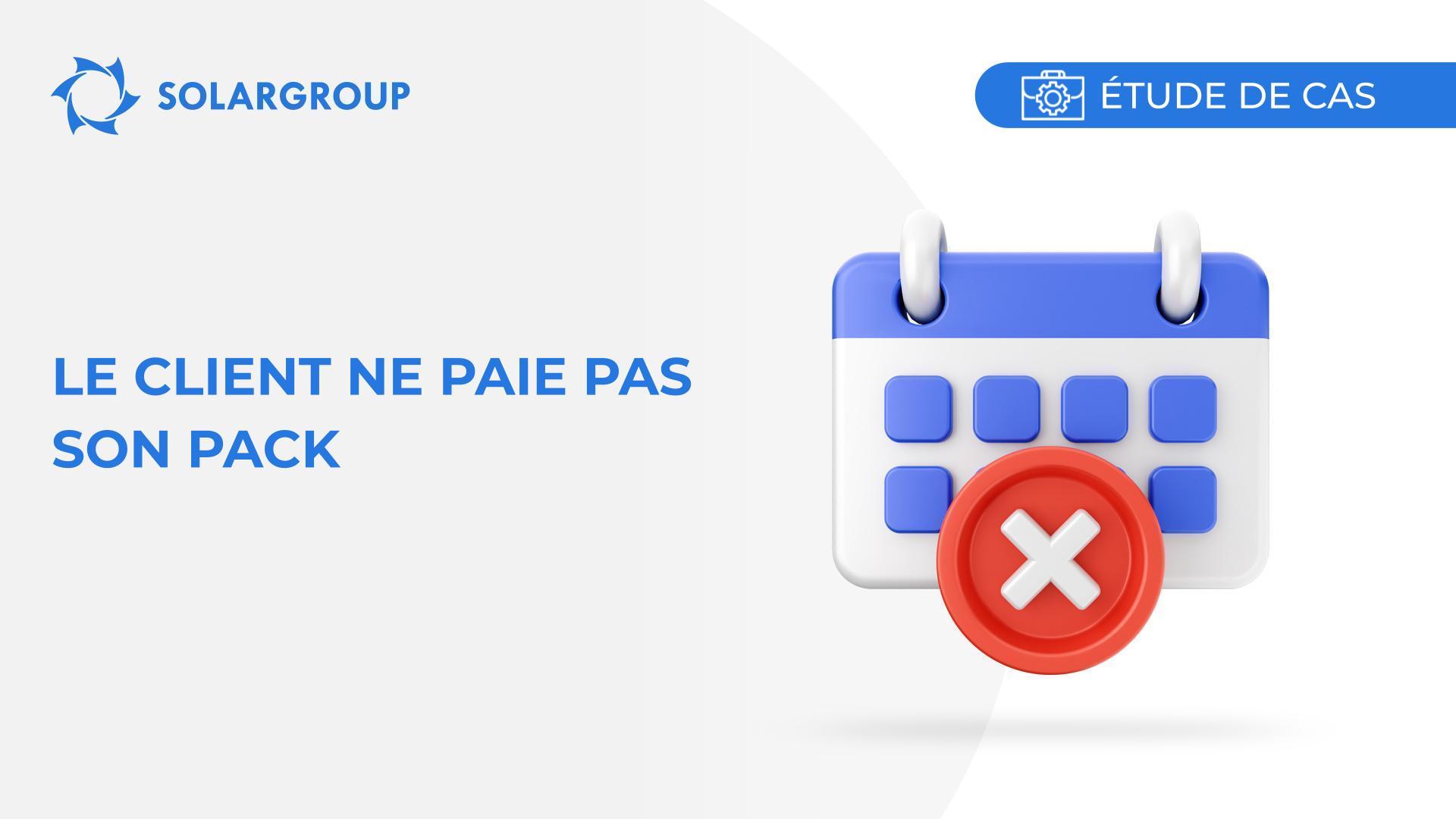 Le client ne paie pas son pack | Étude du cas réel d'un partenaire