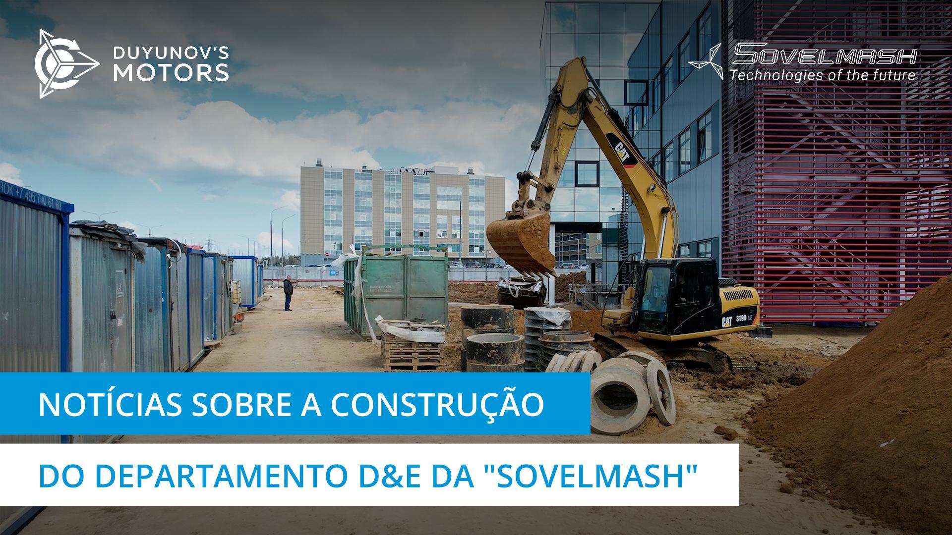 Avanços na construção do departamento tecnológico de design e engenharia da "Sovelmash"