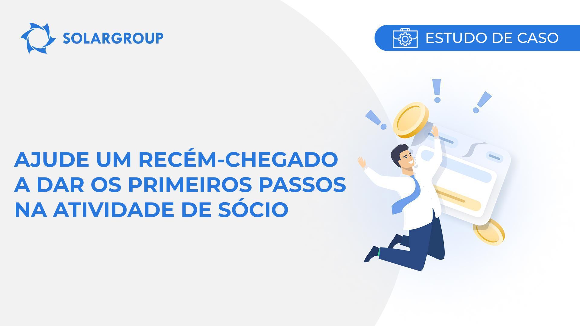 Ajude um recém-chegado a dar os primeiros passos na atividade de sócio | Estudo de caso derivado da experiência de um sócio