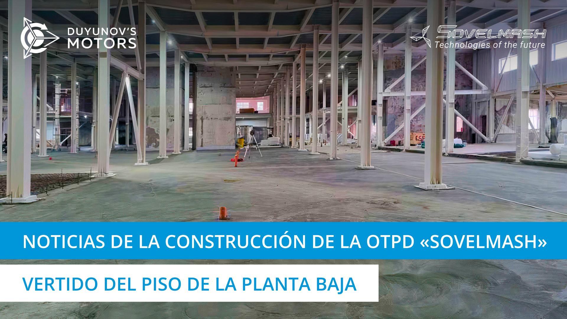 ¿Como avanza el vertido del piso en la planta baja de la OTPD "Sovelmash"?