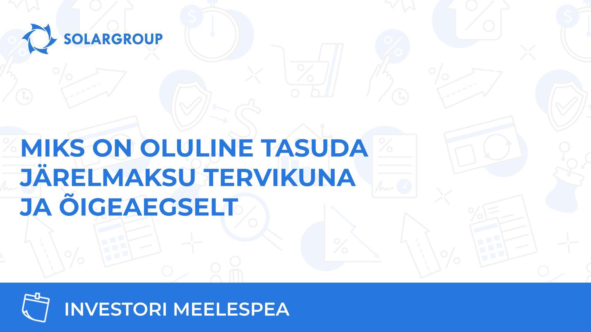 Miks on oluline tasuda järelmaksu tervikuna ja õigeaegselt? | Investori meelespea