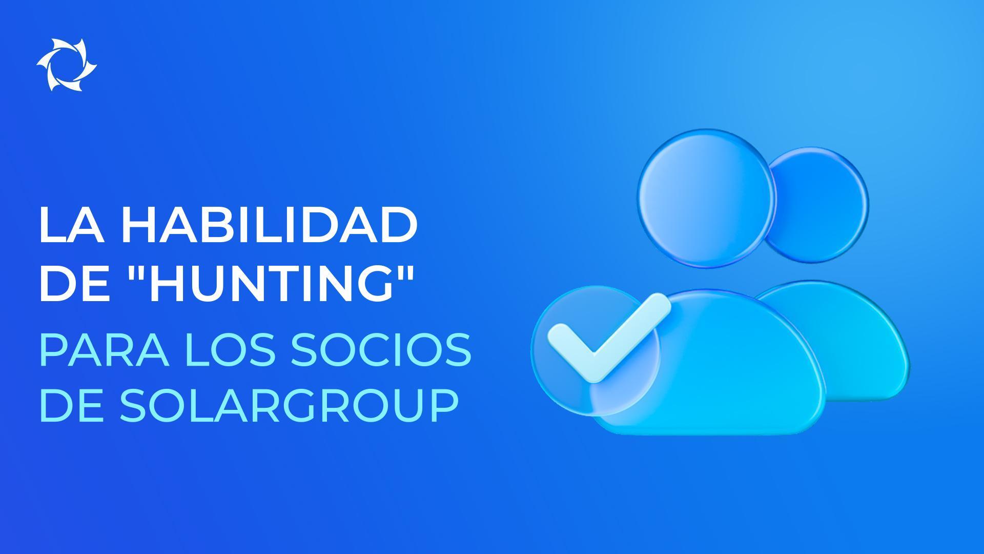 Atraiga grandes socios y fortalezca su equipo con la habilidad de "Hunting"