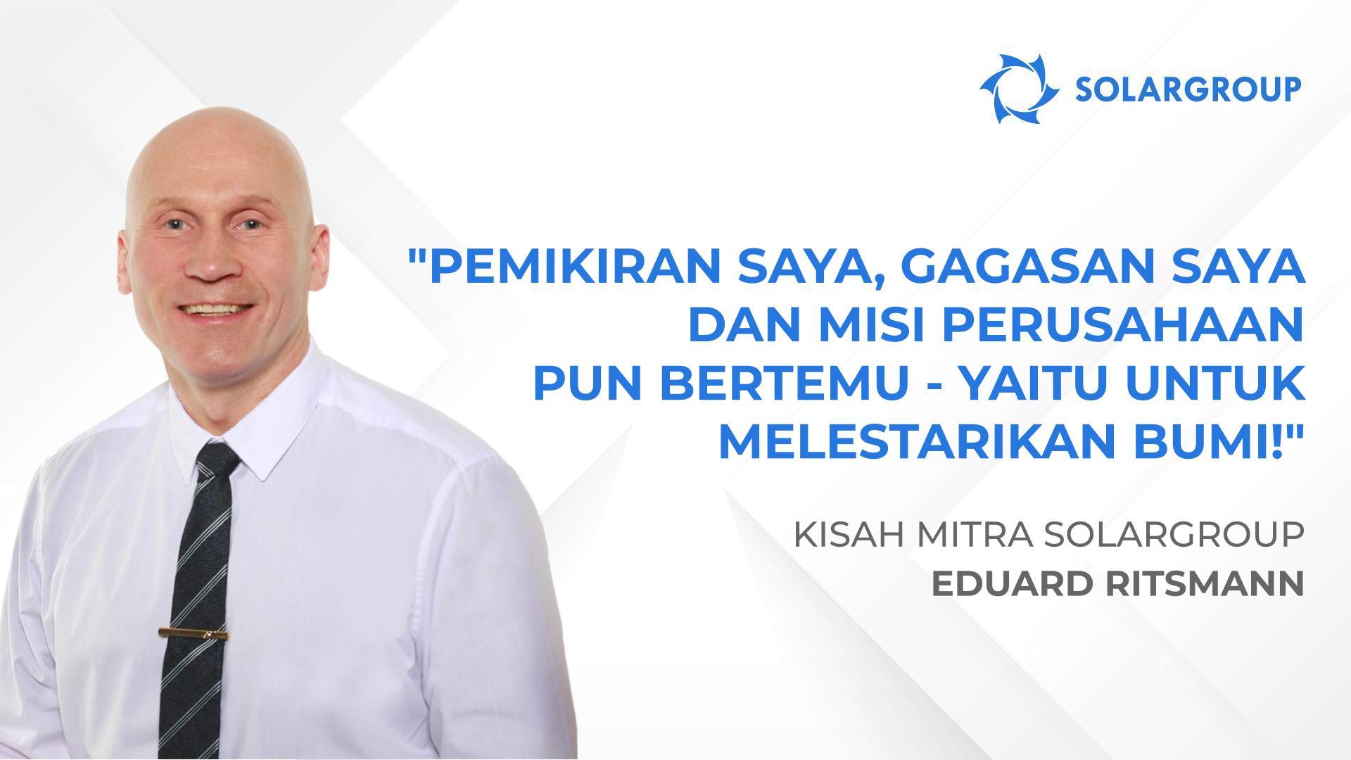 Keselarasan pikiran dan tindakan | Kisah mitra SOLARGROUP Eduard Ritsmann
