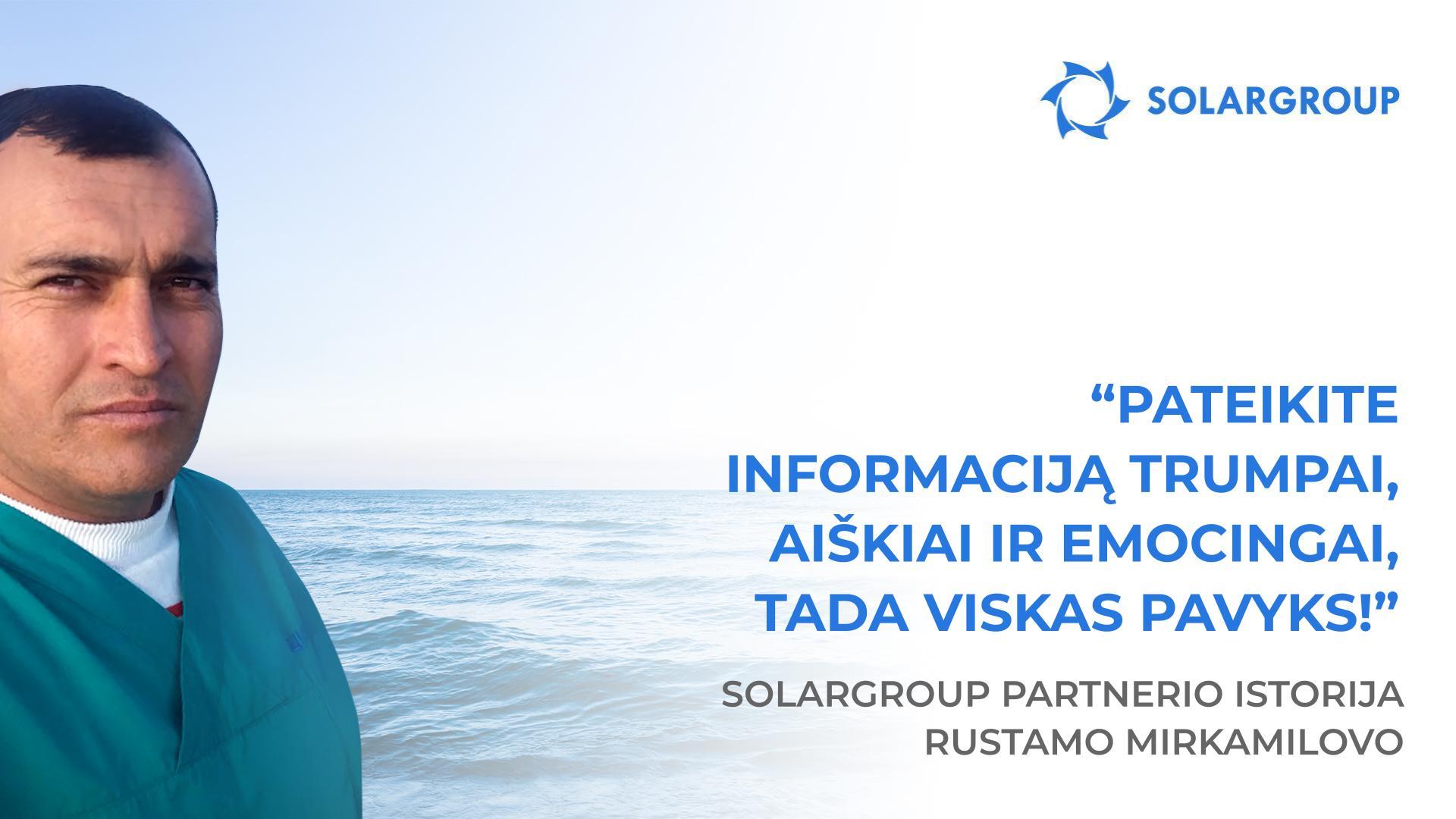 Aš iš karto supratau – šis projektas kaip tik man! | SOLARGROUP partnerio Rustamo Mirkamilovo istorija