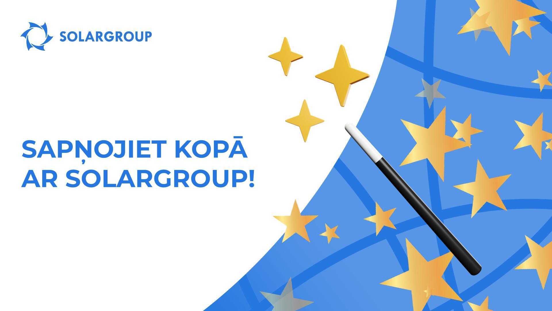 Sapņojiet kopā ar SOLARGROUP!