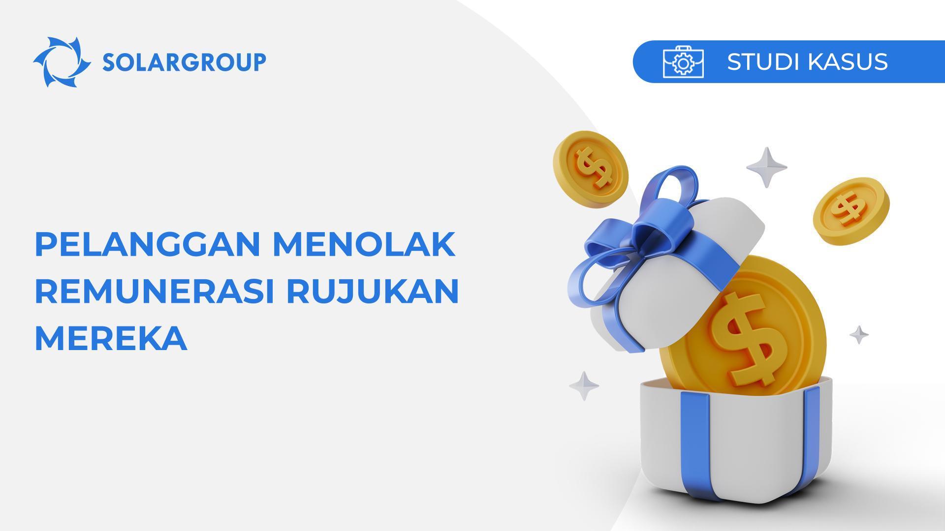 Pelanggan menolak remunerasi rujukan mereka | Studi kasus pengalaman mitra