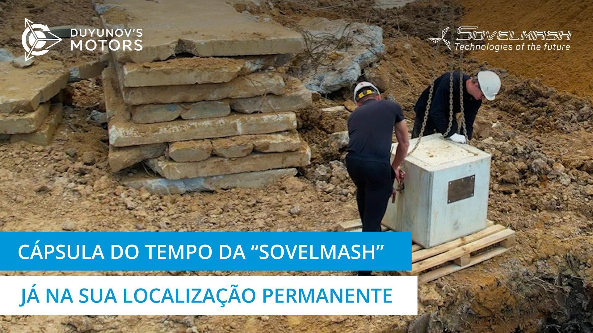 A cápsula do tempo da "Sovelmash" já se encontra enterrada na sua localização permanente