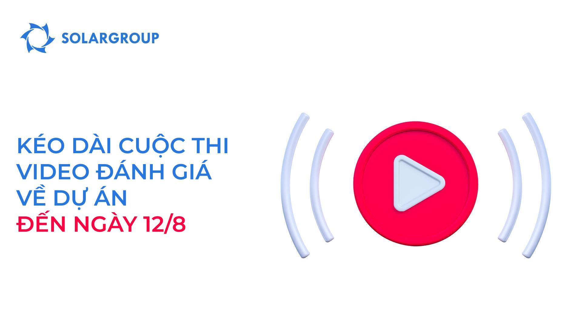 Chúng tôi đang gia hạn thời hạn cho cuộc thi video đánh giá về dự án đến ngày 12 tháng 8