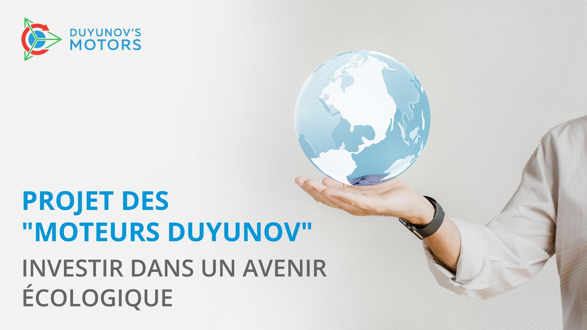 Projet des "Moteurs Duyunov" : investir dans un avenir écologique