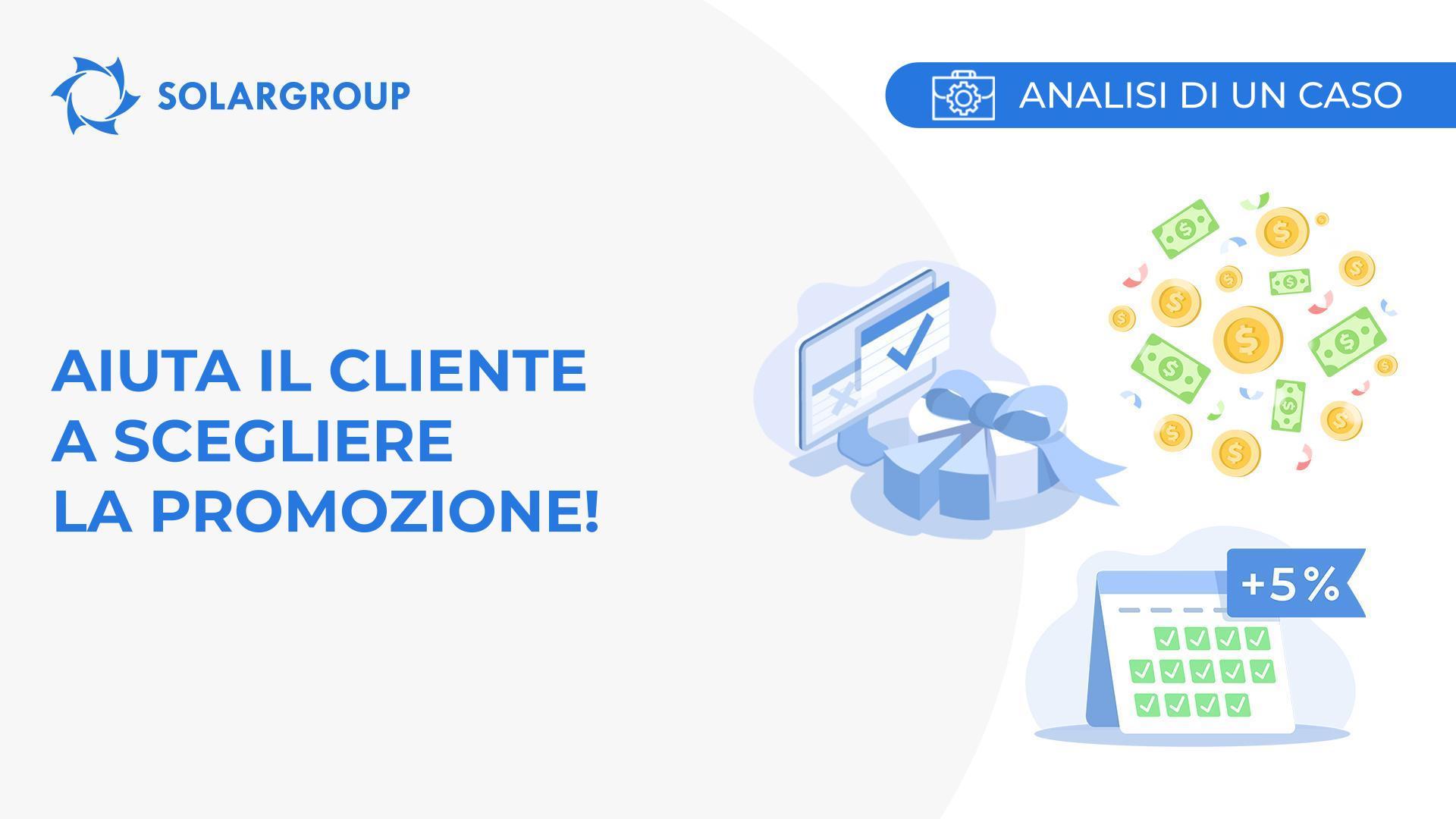 Aiuta il cliente a scegliere la promozione giusta! | Caso dalla vita di un partner