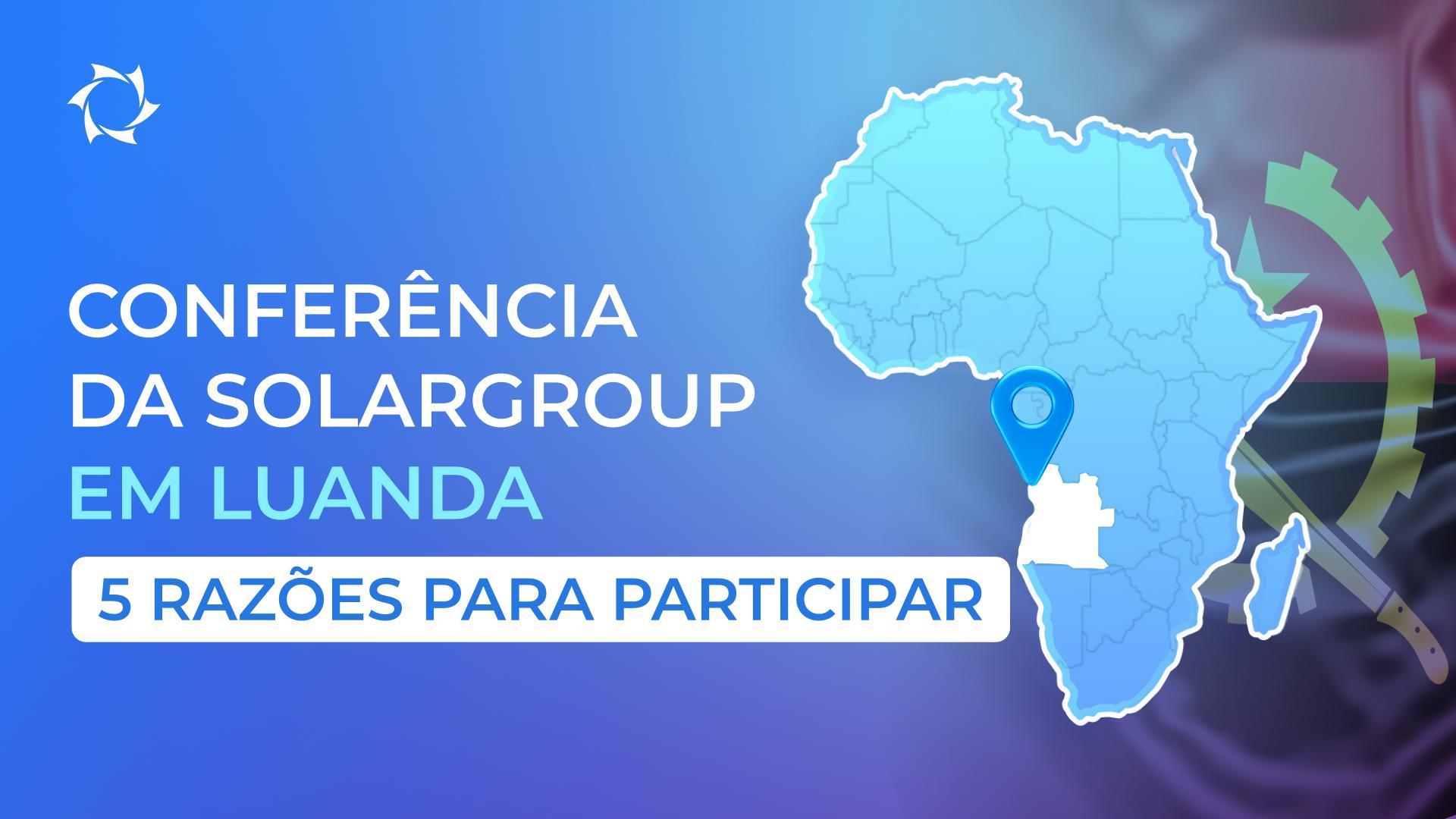 Que conteúdos imperdíveis encontrará na conferência da SOLARGROUP?