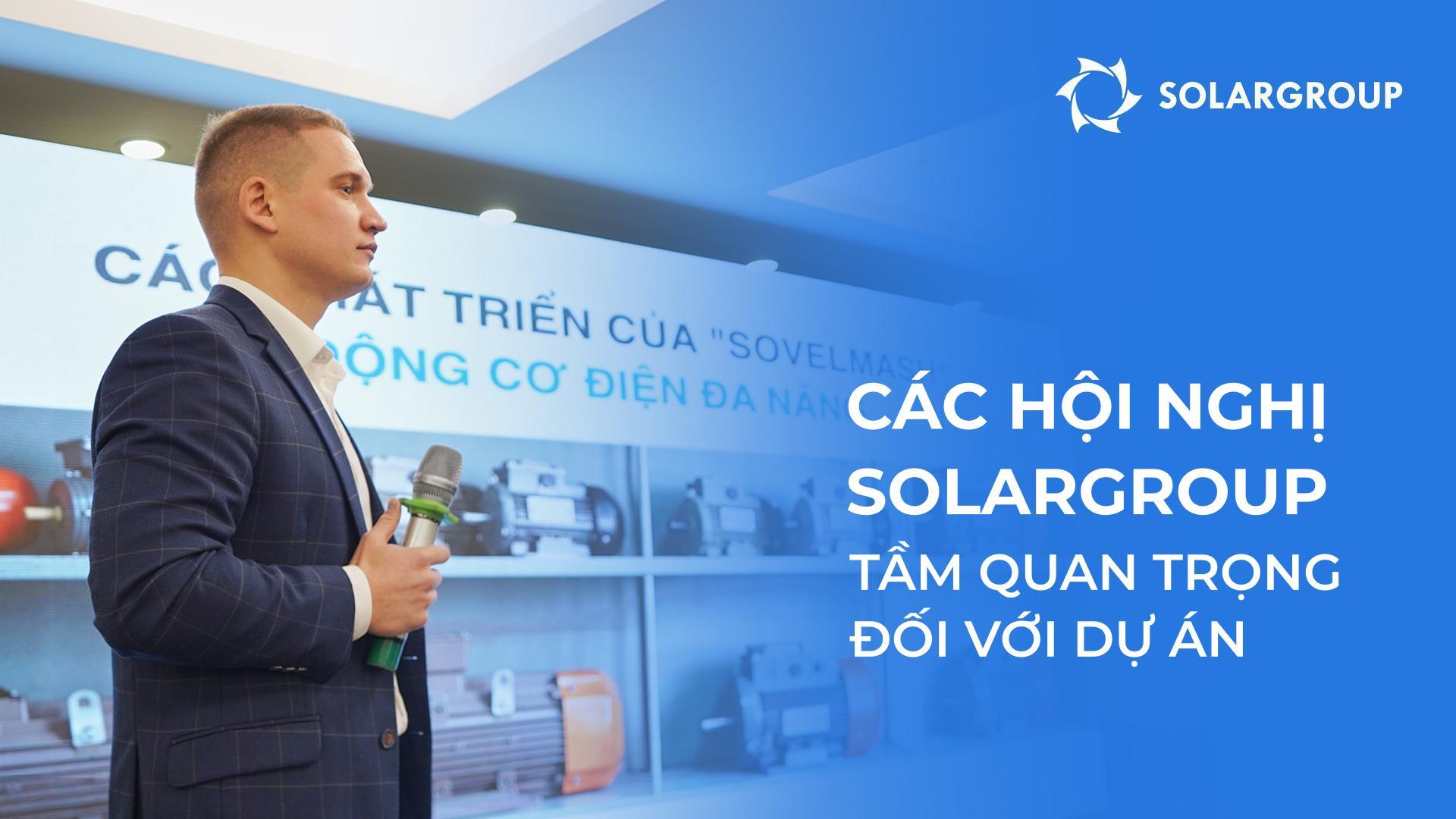 Hội nghị SOLARGROUP: tầm quan trọng đối với sự phát triển dự án