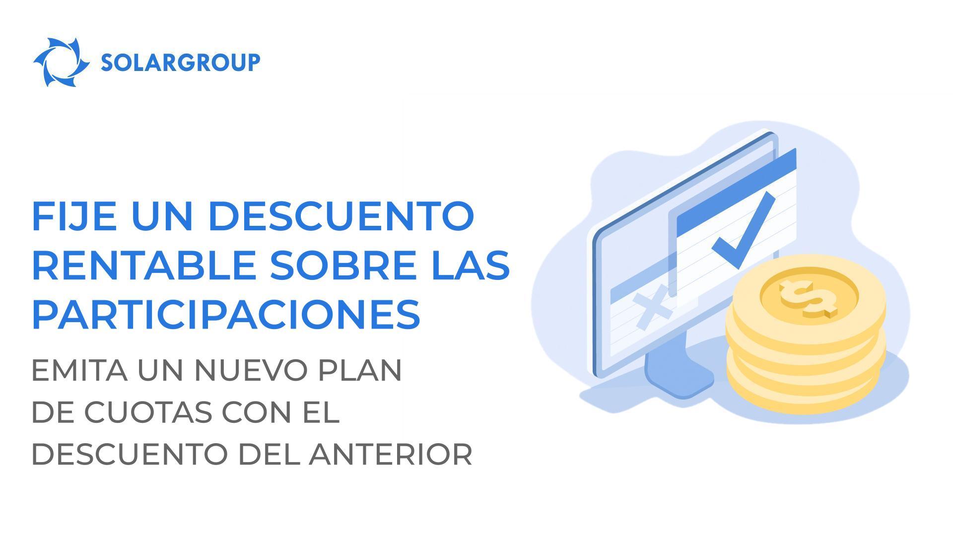 Fije un descuento rentable sobre las participaciones: emita un nuevo plan de cuotas con el descuento del anterior