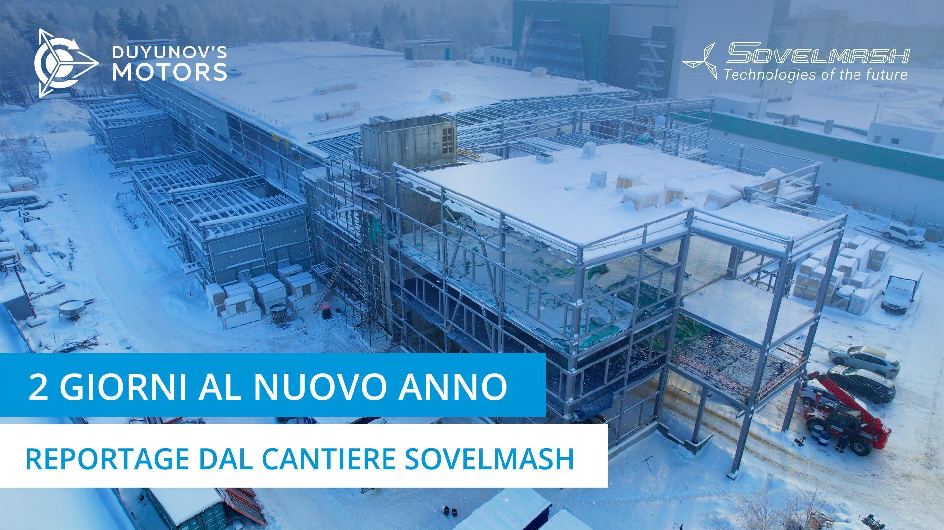 Due giorni al nuovo anno: reportage dal cantiere Sovelmash | Giorno 206